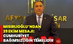 Mısırlıoğlu’ndan 29 Ekim Mesajı: Cumhuriyet, Bağımsızlığın Temelidir