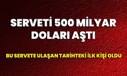 Serveti 500 Milyar Doları Aştı!
