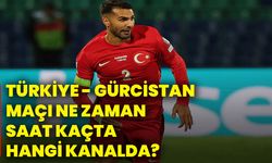 Türkiye - Gürcistan maçı ne zaman, saat kaçta, hangi kanalda?