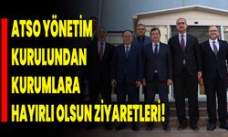 ATSO Yönetim Kurulundan Kurumlara Hayırlı Olsun Ziyaretleri!