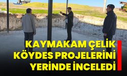 Kaymakam Çelik, Köydes Projelerini Yerinde İnceledi