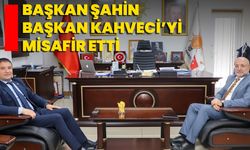 Başkan Şahin Başkan Kahveci’yi Misafir Etti