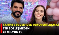 Fahriye Evcen’den Rekor Anlaşma! Tek Sözleşmeden 28 Milyon TL
