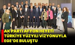 AK Parti Afyon Heyeti, Türkiye Yüzyılı Vizyonuyla Ege’de Buluştu