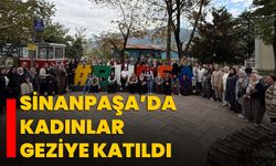 Sinanpaşa’da kadınlar geziye katıldı