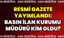 Resmi Gazete yayımlandı: Basın İlan Kurumu Müdürü kim oldu?