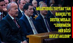 Milletvekili Taytak’tan Bahçeli’ye Destek Mesajı: “Liderimizin Her Sözü Devlet Aklıdır”