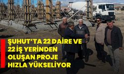 Şuhut’ta 22 Daire ve 22 İş Yerinden Oluşan Proje Hızla Yükseliyor