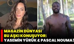 Magazin Dünyası Bu Aşkı Konuşuyor: Yasemin Yürük & Pascal Nouma!