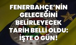 Fenerbahçe’nin Geleceğini Belirleyecek Tarih Belli Oldu: İşte O Gün!