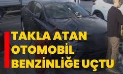 Takla atan otomobil benzinliğe uçtu