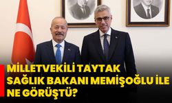 Milletvekili Taytak Sağlık Bakanı Memişoğlu ile ne görüştü?