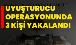 Uyuşturucu operasyonunda 3 kişi yakalandı