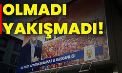 Olmadı yakışmadı!