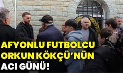 Afyonlu futbolcu Orkun Kökçü’nün acı günü!