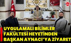 Uygulamalı Bilimler Fakültesi Heyetinden Başkan Aynacı’ya Ziyaret