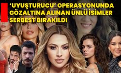 ‘Uyuşturucu’ Operasyonunda Gözaltına Alınan Ünlü İsimler Serbest Bırakıldı