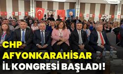 CHP Afyonkarahisar İl Kongresi başladı!