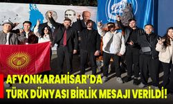 Afyonkarahisar’da Türk Dünyası Birlik Mesajı Verildi!