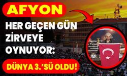 Afyon Her Geçen Gün Zirveye Oynuyor: Dünya 3.'sü Oldu!