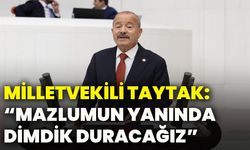 Milletvekili Taytak: “Mazlumun Yanında Dimdik Duracağız”