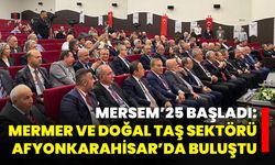 MERSEM’25 Başladı: Mermer Ve Doğal Taş Sektörü Afyonkarahisar’da Buluştu