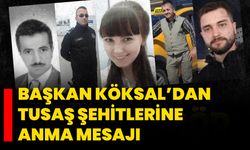 Başkan Köksal’dan TUSAŞ Şehitlerine Anma Mesajı