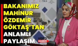 Bakanımız Mahinur Özdemir Göktaş’tan Anlamlı Paylaşım
