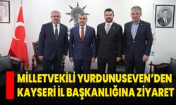 Milletvekili Yurdunuseven’den Kayseri İl Başkanlığına Ziyaret