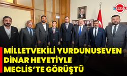 Yurdunuseven Dinar Heyetiyle Meclis’te Görüştü