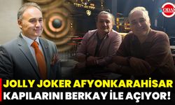 Jolly Joker Afyonkarahisar Kapılarını Berkay İle Açıyor!