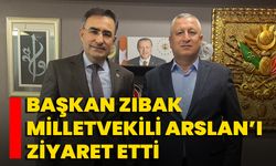 Başkan Zıbak Milletvekili Arslan’ı Ziyaret Etti