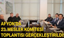Afyon’da 23. Meslek Komitesi Toplantısı Gerçekleştirildi!
