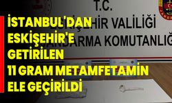 İstanbul'dan Eskişehir'e getirilen 11 gram metamfetamin ele geçirildi