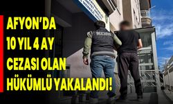 Afyon’da 10 Yıl 4 Ay Cezası Olan Hükümlü Yakalandı!