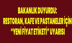 Restoran, Kafe ve Pastaneler İçin “Yeni Fiyat Etiketi” Uyarısı