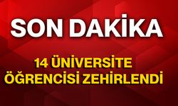 14 Üniversite Öğrencisi Zehirlendi