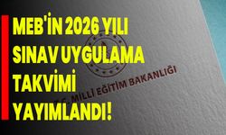 MEB'in 2026 Yılı Sınav Uygulama Takvimi Yayımlandı!