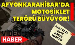 Afyonkarahisar’da Motosiklet Terörü Büyüyor!