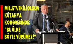 Milletvekili Olgun Kütahya Kongresinde: “Bu Ülke Böyle Yürümez!”