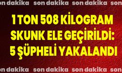 1 Ton 508 Kilogram Skunk Ele Geçirildi: 5 Şüpheli Yakalandı
