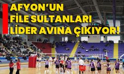 Afyon’un File Sultanları lider avına çıkıyor!