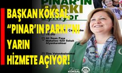 Başkan Köksal, “Pınar’ın Parkı”nı Yarın Hizmete Açıyor!