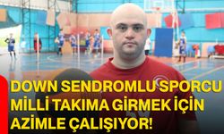 Down Sendromlu Sporcu, Milli Takıma Girmek İçin Azimle Çalışıyor!
