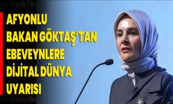 Afyonlu Bakan Göktaş’tan Ebeveynlere Dijital Dünya Uyarısı