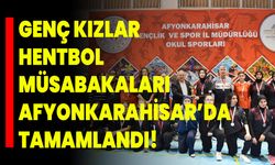 Genç Kızlar Hentbol Müsabakaları Afyonkarahisar’da Tamamlandı!
