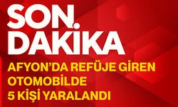 Afyon’da refüje giren otomobilde 5 kişi yaralandı