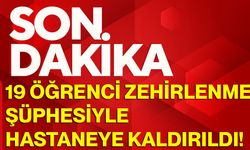 19 Öğrenci Zehirlenme Şüphesiyle Hastaneye Kaldırıldı!