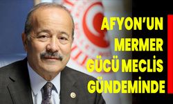 Afyonkarahisar’ın Mermer Gücü Meclis Gündeminde