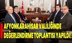 Afyonkarahisar Valiliğinde Değerlendirme Toplantısı Yapıldı!